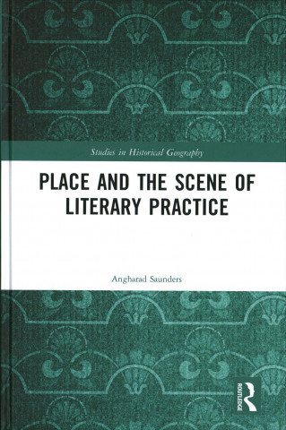 Książka Place and the Scene of Literary Practice Angharad Saunders