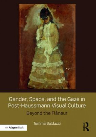 Książka Gender, Space, and the Gaze in Post-Haussmann Visual Culture Temma Balducci