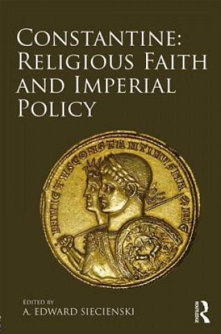 Kniha Constantine: Religious Faith and Imperial Policy SIECIENSKI