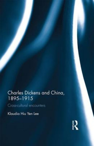 Книга Charles Dickens and China, 1895-1915 Klaudia Hiu Yen Lee