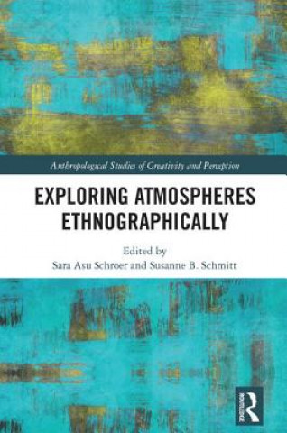 Book Exploring Atmospheres Ethnographically Sara Asu Schroer