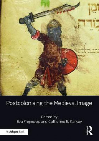 Buch Postcolonising the Medieval Image FROJMOVIC