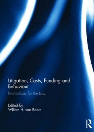 Könyv Litigation, Costs, Funding and Behaviour Willem H. van Boom