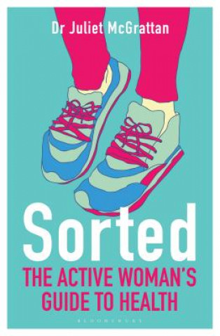 Książka Sorted: The Active Woman's Guide to Health Juliet McGrattan