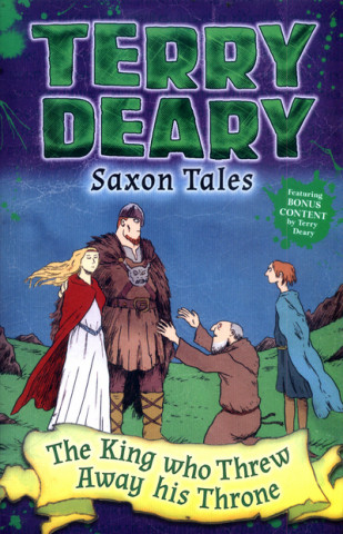 Book Saxon Tales: The King Who Threw Away His Throne Terry Deary