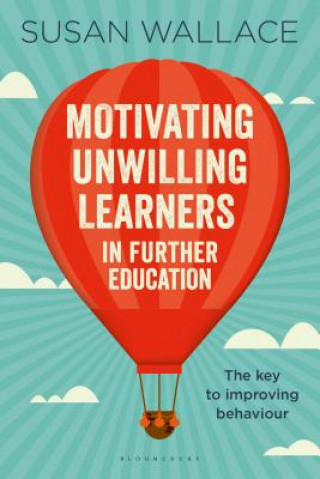 Livro Motivating Unwilling Learners in Further Education Susan Wallace