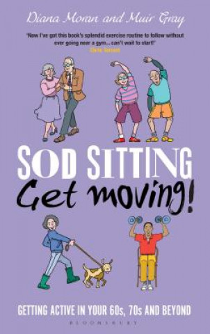 Książka Sod Sitting, Get Moving! Muir Gray