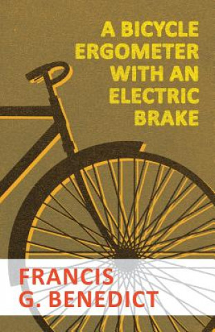 Buch Bicycle Ergometer with an Electric Brake FRANCIS G. BENEDICT