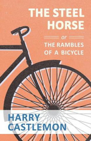 Книга Steel Horse or the Rambles of a Bicycle HARRY CASTLEMON