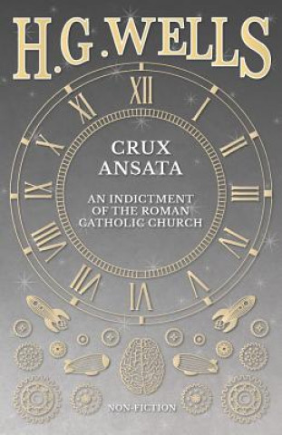 Kniha Crux Ansata - An Indictment of the Roman Catholic Church H G Wells