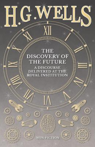 Kniha Discovery of the Future - A Discourse Delivered at the Royal Institution H G Wells