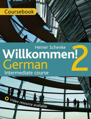 Книга Willkommen! 2 German Intermediate course Heiner Schenke