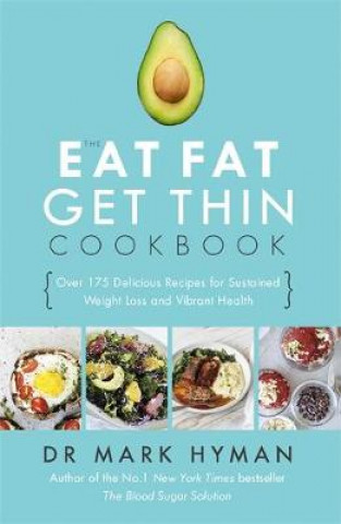 Kniha Eat Fat Get Thin Cookbook Dr. Mark Hyman