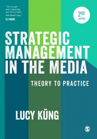 Könyv Strategic Management in the Media LUCY KUNG