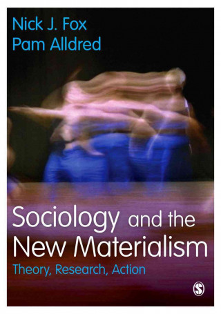 Kniha Sociology and the New Materialism Nick J. Fox