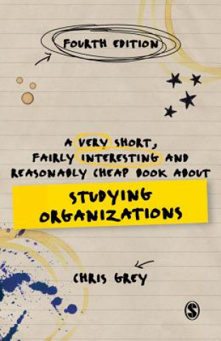 Kniha Very Short, Fairly Interesting and Reasonably Cheap Book About Studying Organizations Chris Grey