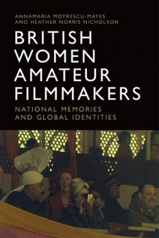 Könyv British Women Amateur Filmmakers MOTRESCU MAYES  ANNA