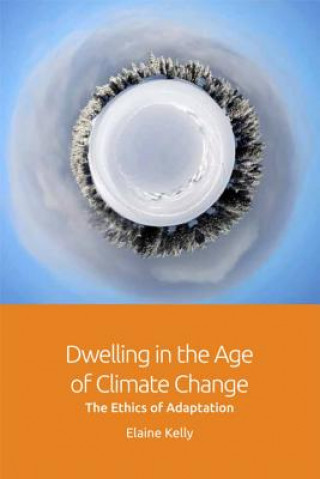 Book Dwelling in the Age of Climate Change KELLY ELAINE