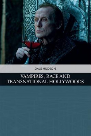 Könyv Vampires, Race, and Transnational Hollywoods HUDSON  DALE