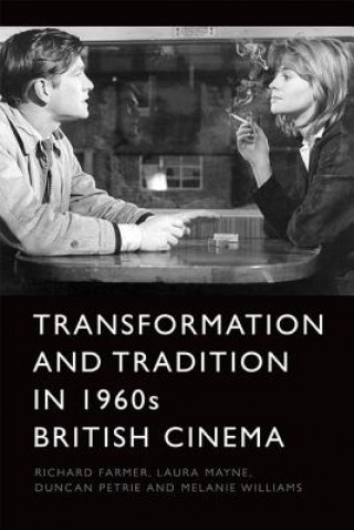 Kniha Transformation and Tradition in 1960s British Cinema FARMER  RICHARD