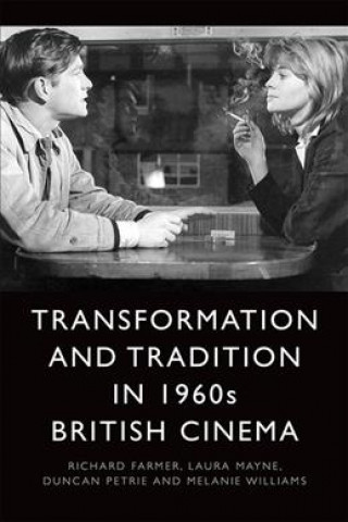 Kniha Transformation and Tradition in 1960s British Cinema FARMER  RICHARD