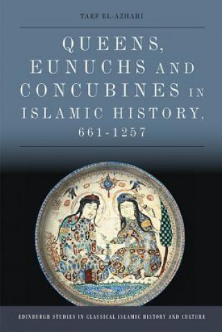 Книга Queens, Eunuchs and Concubines in Islamic History, 661 1257 EL AZHARI  TAEF