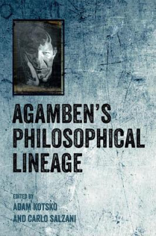 Kniha Agamben's Philosophical Lineage Adam Kotsko