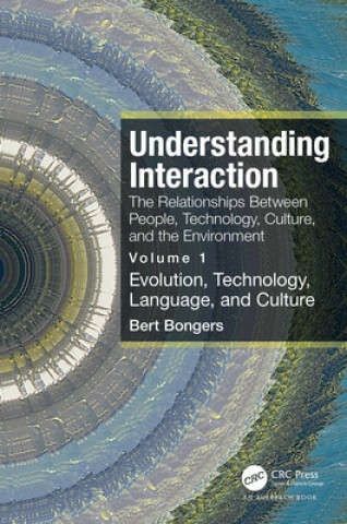 Knjiga Understanding Interaction: The Relationships Between People, Technology, Culture, and the Environment Bert Bongers