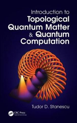 Книга Introduction to Topological Quantum Matter & Quantum Computation Tudor D. Stanescu