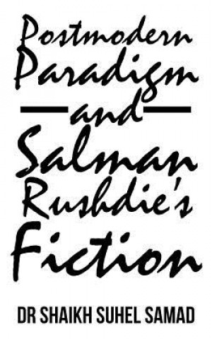 Carte Postmodern Paradigm and Salman Rushdie's Fiction Dr Shaikh Suhel Samad