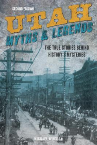 Kniha Utah Myths and Legends Michael O'Reilly