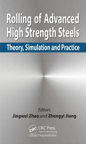 Kniha Rolling of Advanced High Strength Steels Jingwei Zhao