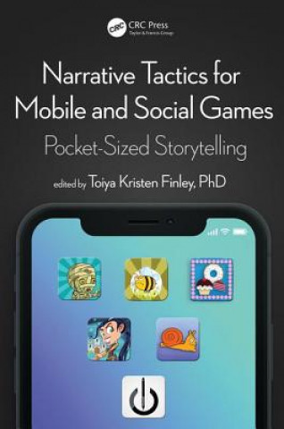 Könyv Narrative Tactics for Mobile and Social Games Toiya Kristen Finley