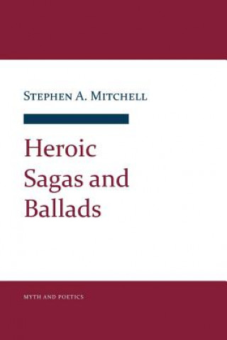 Carte Heroic Sagas and Ballads Stephen A. Mitchell