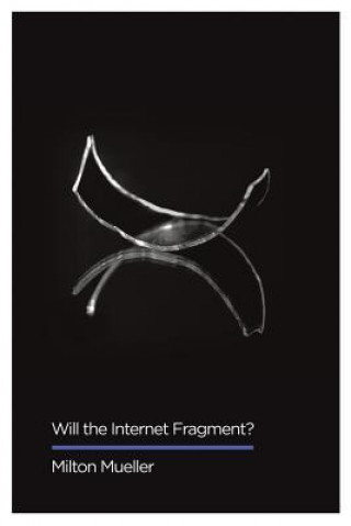 Könyv Will the Internet Fragment? Milton Mueller