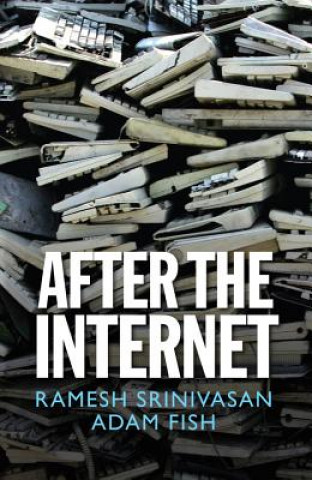 Carte After the Internet Ramesh Srinivasan