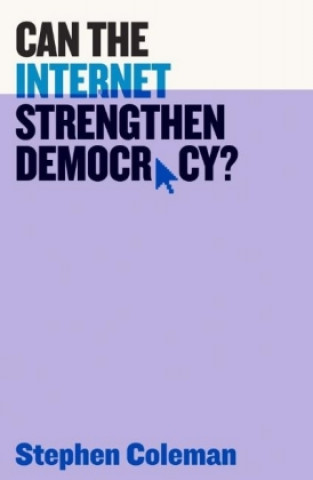 Könyv Can The Internet Strengthen Democracy? Stephen Coleman