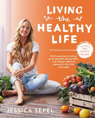 Kniha Living the Healthy Life Jessica Sepel