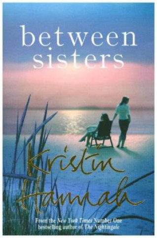 Kniha Between Sisters Kristin Hannah