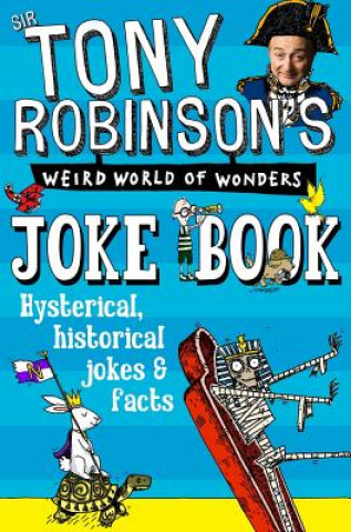 Könyv Sir Tony Robinson's Weird World of Wonders Joke Book Sir Tony Robinson