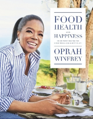 Kniha Food, Health and Happiness Oprah Winfrey