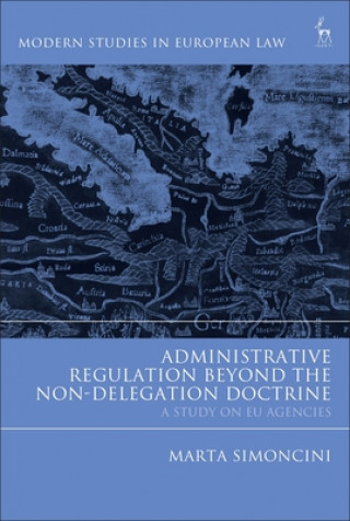 Kniha Administrative Regulation Beyond the Non-Delegation Doctrine Marta Simoncini