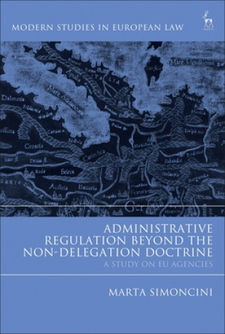 Könyv Administrative Regulation Beyond the Non-Delegation Doctrine Marta Simoncini