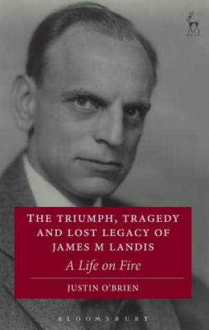 Kniha Triumph, Tragedy and Lost Legacy of James M Landis Justin O'Brien
