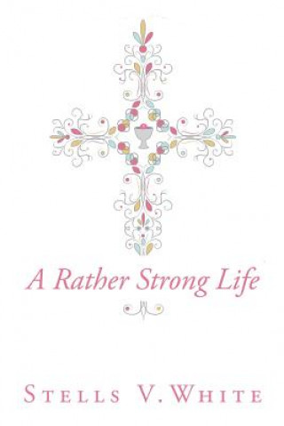 Libro Rather Strong Life STELLS V. WHITE