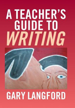 Knjiga Teacher's Guide to Writing Gary Langford