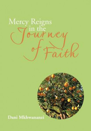 Książka Mercy Reigns in the Journey of Faith Dani Mkhwananzi