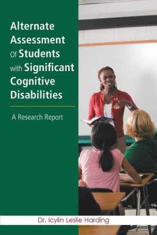Könyv Alternate Assessment Of Students with Significant Cognitive Disabilities Icylin Leslie Harding