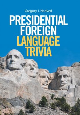 Kniha Presidential Foreign Language Trivia Gregory J Nedved