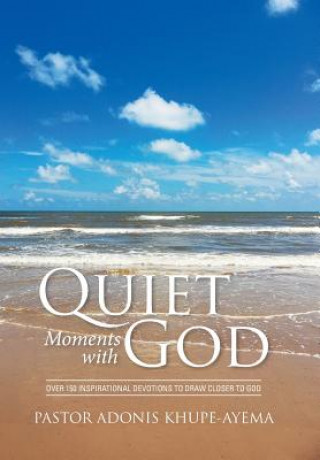 Knjiga Quiet Moments with God Pastor Adonis Khupe-Ayema